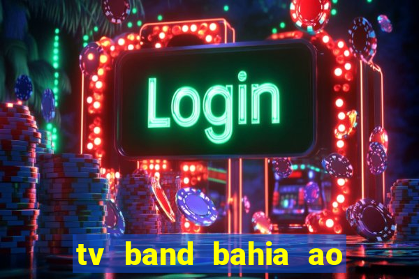 tv band bahia ao vivo online